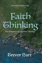 Faith Thinking, Second Edition: The Dynamics of Christian Theology - Hardcover