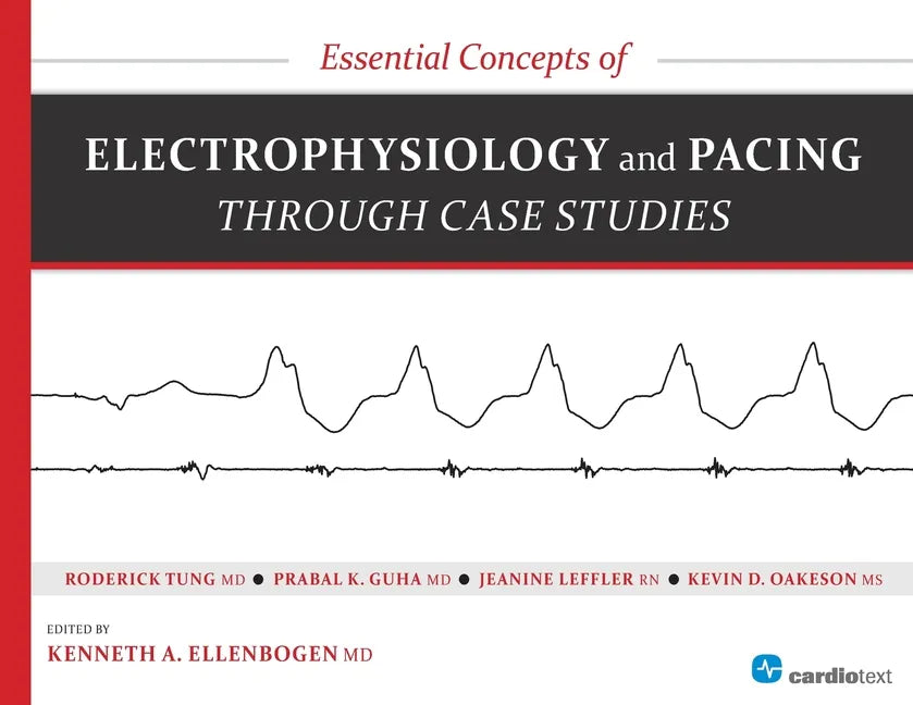 Essential Concepts of Electrophysiology and Pacing Through Case Studies - Paperback