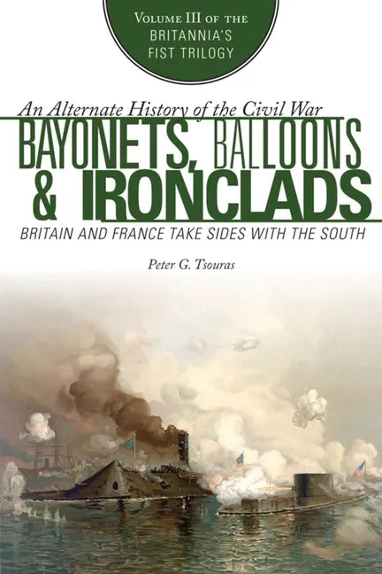 Bayonets, Balloons & Ironclads: Britain and France Take Sides with the South - Paperback