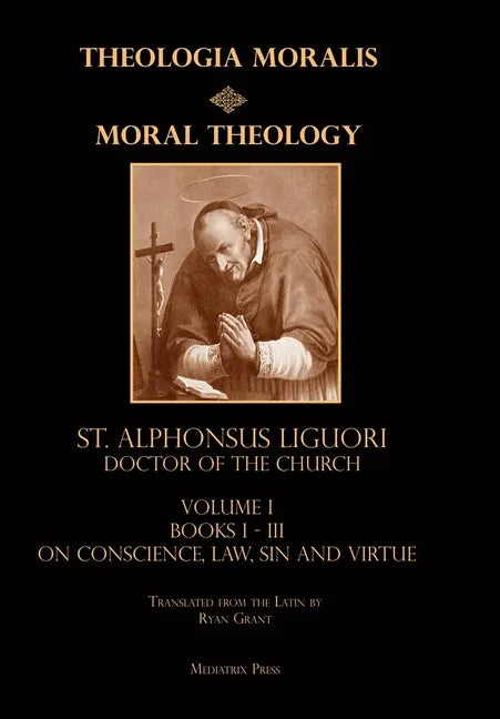 Moral Theology vol. 1: Law, Vice, & Virtue - Hardcover