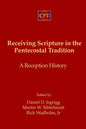 Receiving Scripture in the Pentecostal Tradition: A Reception History - Paperback