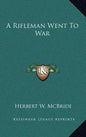 A Rifleman Went to War - Hardcover