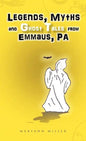 Legends, Myths and Ghost Tales from Emmaus, Pa - Hardcover