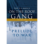 The US Navy's On-the-Roof Gang: Volume I - Prelude to War - Hardcover