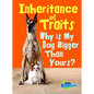 Inheritance of Traits: Why Is My Dog Bigger Than Your Dog? - Hardcover