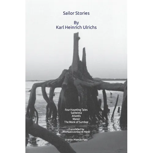 Sailor Stories: Four Haunting Tales: Sulitelma, Atlantis, Manor, The Monk of Sumboe - Paperback