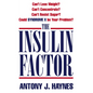 The Insulin Factor: Can't Lose Weight? Can't Concentrate? Can't Resist Sugar? Could Syndrome X Be Your Problem? - Paperback
