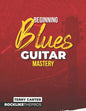 Beginning Blues Guitar Mastery - Paperback