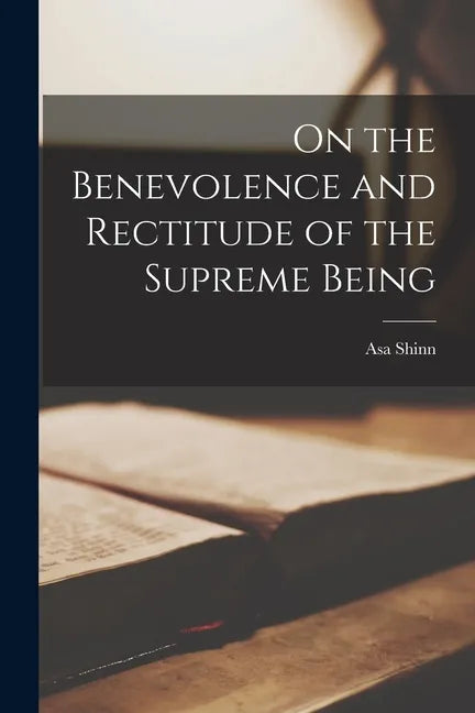 On the Benevolence and Rectitude of the Supreme Being - Paperback