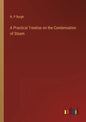 A Practical Treatise on the Condensation of Steam - Paperback