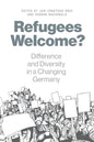 Refugees Welcome?: Difference and Diversity in a Changing Germany - Paperback