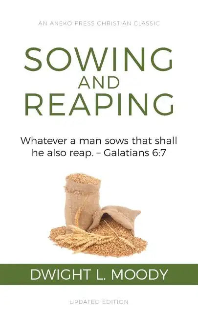 Sowing and Reaping: Whatever a man sows that shall he also reap. - Galatians 6:7 - Paperback
