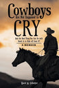 Cowboys Are Not Supposed to Cry: And the Best Thing You Can Do with Death Is to Ride off from It?: A Memoir - Paperback