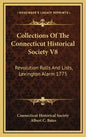 Collections of the Connecticut Historical Society V8: Revolution Rolls and Lists, Lexington Alarm 1775 - Hardcover