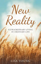 New Reality: Extraordinary Living in Ordinary Life - Paperback