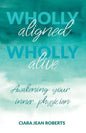 Wholly Aligned, Wholly Alive: Awakening your inner physician - Paperback