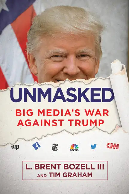 Unmasked: Big Media's War Against Trump - Hardcover