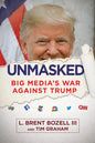 Unmasked: Big Media's War Against Trump - Hardcover