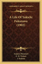 A Life Of Yukichi Fukuzawa (1902) - Paperback