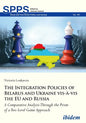 The Integration Policies of Belarus and Ukraine Vis-À-VIS the Eu and Russia: A Comparative Case Study Through the Prism of a Two-Level Game Approach - Paperback