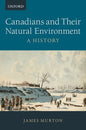 Canadians and Their Natural Environment: A History - Paperback