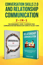 Conversation Skills 2.0 and Relationship Communication 2-in-1: The #1 Beginner's Guide Set to Improve Your Communication and Resolve Any Conflict in J - Paperback