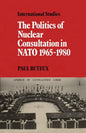 The Politics of Nuclear Consultation in NATO 1965 1980 - Paperback