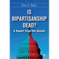 Is Bipartisanship Dead?: A Report from the Senate - Paperback