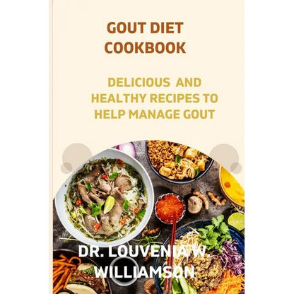 Gout Diet Cookbook: Delicious and Healthy Recipes for Managing Gout. - Paperback
