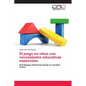 El juego en nis con necesidades educativas especiales - Paperback