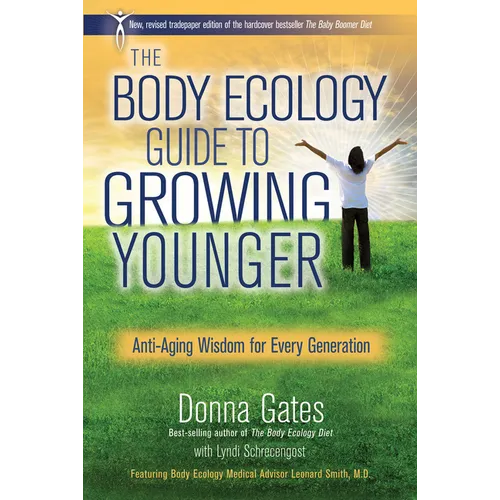 The Body Ecology Guide To Growing Younger: Anti-Aging Wisdom for Every Generation - Paperback