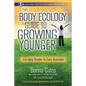 The Body Ecology Guide To Growing Younger: Anti-Aging Wisdom for Every Generation - Paperback