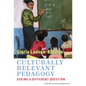Culturally Relevant Pedagogy: Asking a Different Question - Paperback