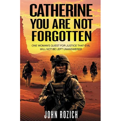 Catherine, You Are Not Forgotten: One Woman's Quest for Justice That Evil Will Not Be Left Unanswered - Paperback