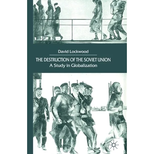 The Destruction of the Soviet Union: A Study in Globalization - Paperback