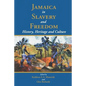 Jamaica in Slavery and Freedom: History, Heritage and Culture - Paperback