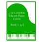 The Complete Church Piano Course - Book 1 1/2 - Paperback