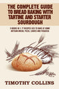 The Complete Guide To Bread Baking With Tartine And Starter Sourdough: 3 Books In 1: 77 Recipes (x3) To Bake At Home Artisan Bread, Pizza, Loaves And - Paperback