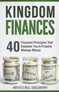 Kingdom Finances: 40 Financial Principles That Empower You to Properly Manage Money - Paperback