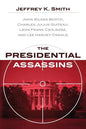 The Presidential Assassins: John Wilkes Booth, Charles Julius Guiteau, Leon Frank Czolgosz, and Lee Harvey Oswald - Paperback