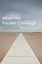 When the Parallel Converge - Paperback