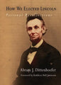 How We Elected Lincoln: Personal Recollections - Paperback