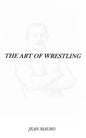 The Art of Wrestling - Paperback