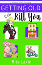 Getting Old Can Kill You - Paperback