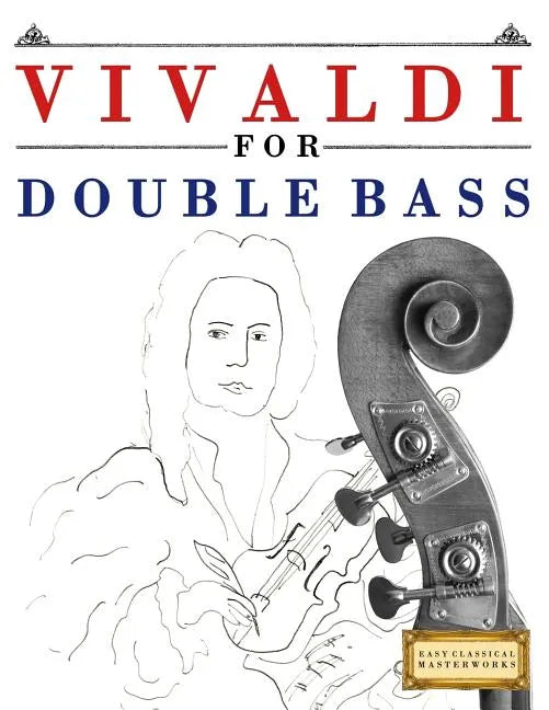 Vivaldi for Double Bass: 10 Easy Themes for Double Bass Beginner Book - Paperback