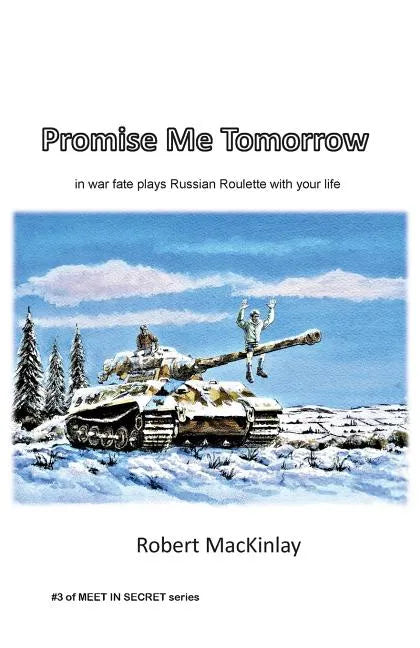 Promise Me Tomorrow: In war fate plays Russian Roulette with your life - Paperback
