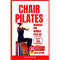 Chair Pilates for Women Over 40: 10 minutes daily exercise to ease back pain, strengthen your core, improve your balance, posture & prevent injury for - Paperback