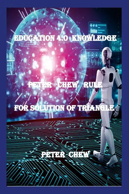 Education 4.0 Knowledge. Peter Chew Rule For Solution Of Triangle: Peter Chew - Paperback