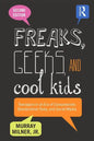 Freaks, Geeks, and Cool Kids: Teenagers in an Era of Consumerism, Standardized Tests, and Social Media - Paperback