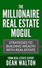 The Millionaire Real Estate Mogul: Strategies to Building Wealth with Real Estate - Paperback